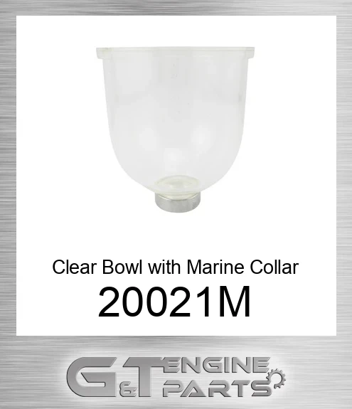 200-21M Clear Bowl with Marine Collar for Marine Units