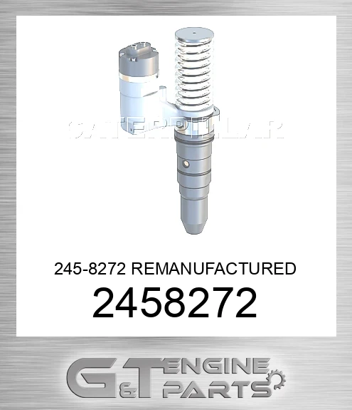 2458272 245-8272 REMANUFACTURED INJECTOR GP