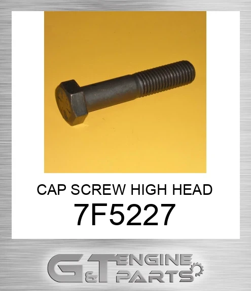 7F5227 CAP SCREW HIGH HEAD