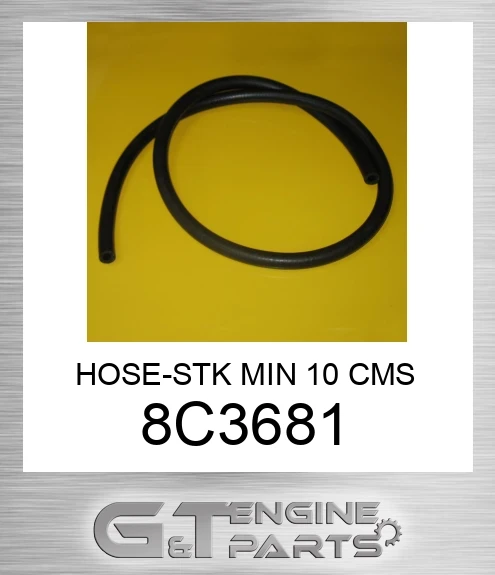 8C3681 HOSE-STK MIN 10 CMS