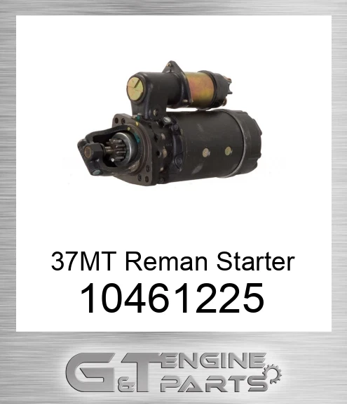10461225 37MT Reman Starter