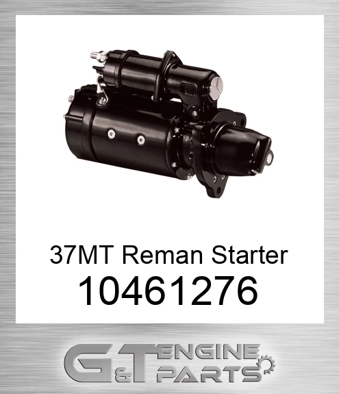 10461276 37MT Reman Starter