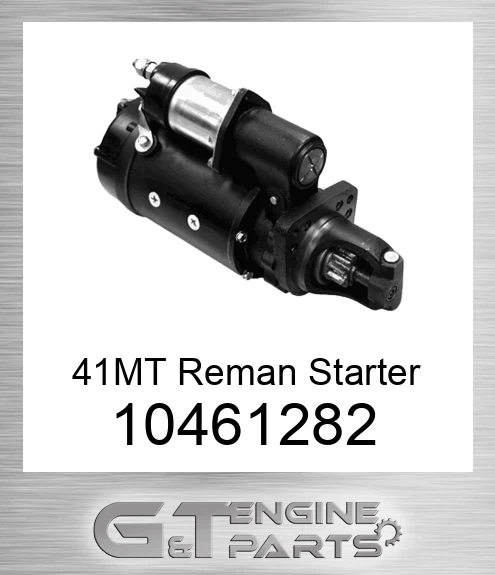 10461282 41MT Reman Starter