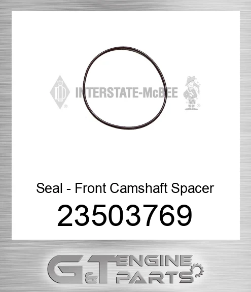 23503769 Seal - Front Camshaft Spacer