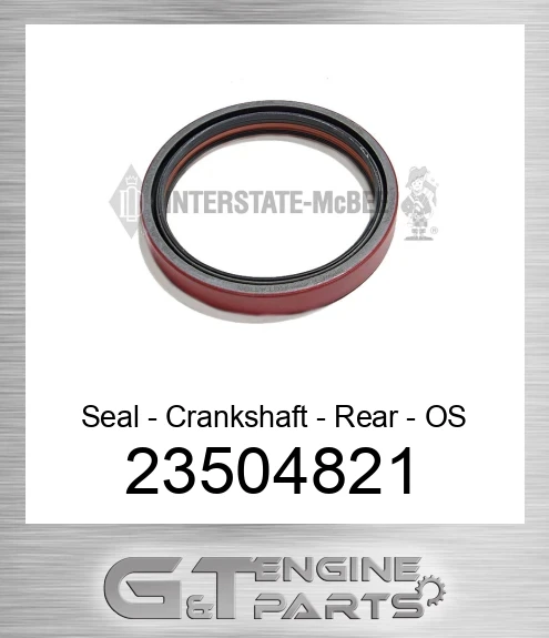 23504821 Seal - Crankshaft - Rear - OS