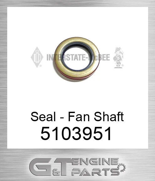 5103951 Seal - Fan Shaft