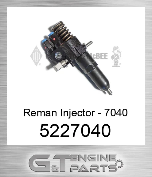 5227040 Reman Injector - 7040