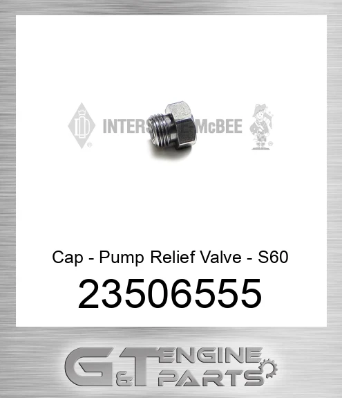 23506555 Cap - Pump Relief Valve - S60