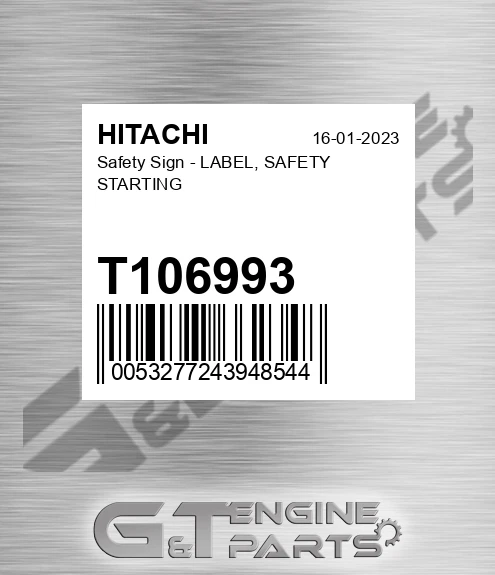 T106993 Safety Sign - LABEL, SAFETY STARTING