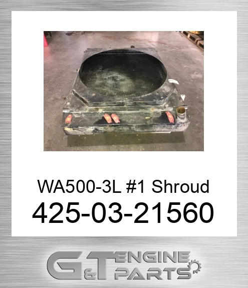 425-03-21560 WA500-3L #1 Shroud